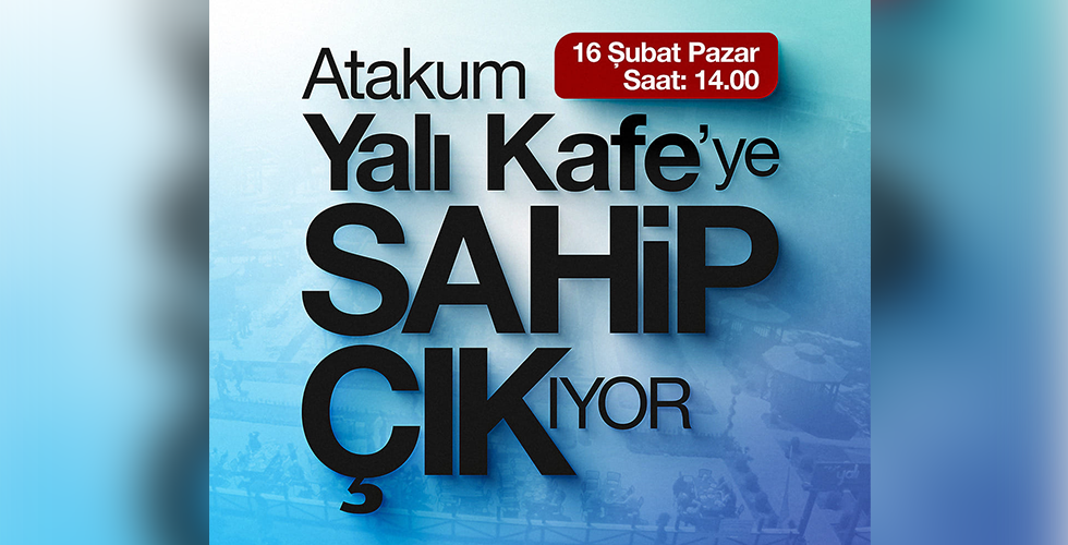 ATAKUM YALI KAFE’YE SAHİP ÇIKIYOR
