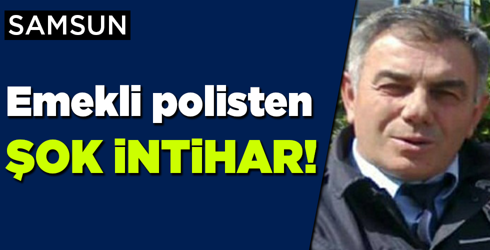EMEKLİ POLİS MEMURU İNTİHAR ETTİ