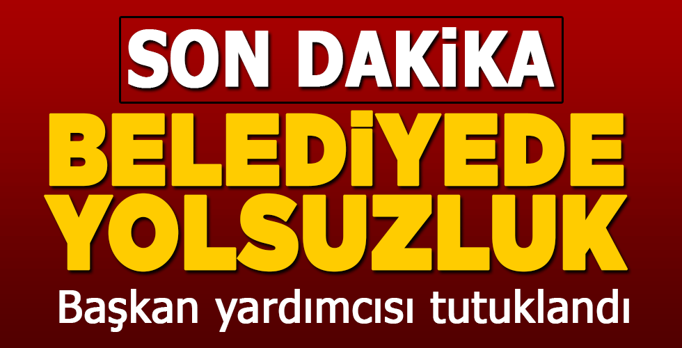 başkan yardımcısı tutuklandı