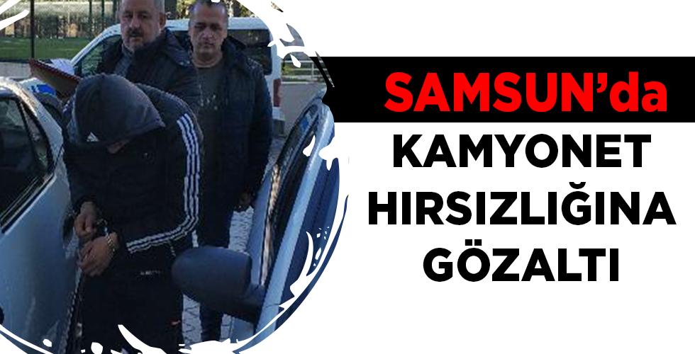 KAMYONET HIRSIZLIĞINA GÖZALTI