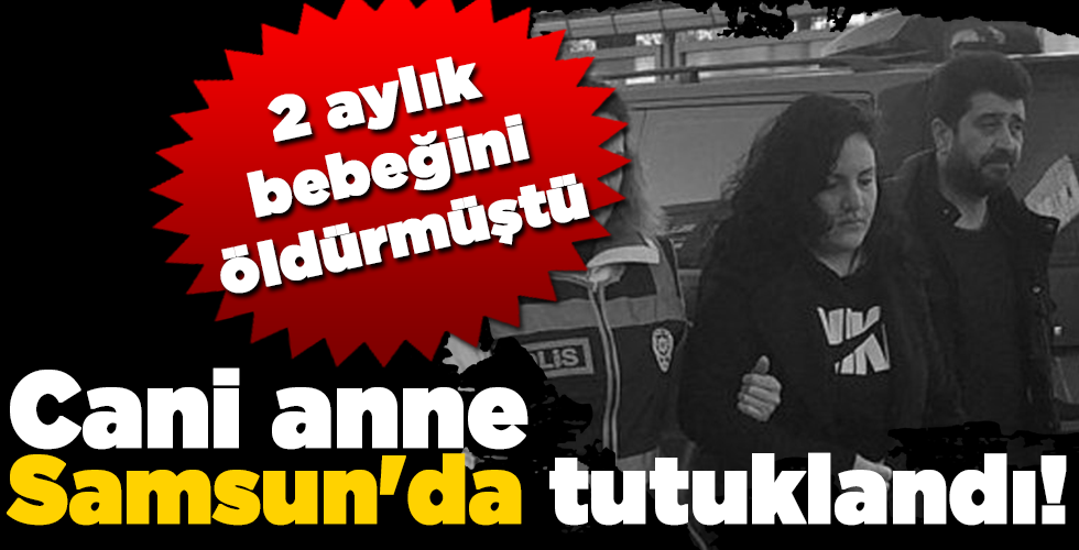 Cani anne Samsun’da tutuklandı!