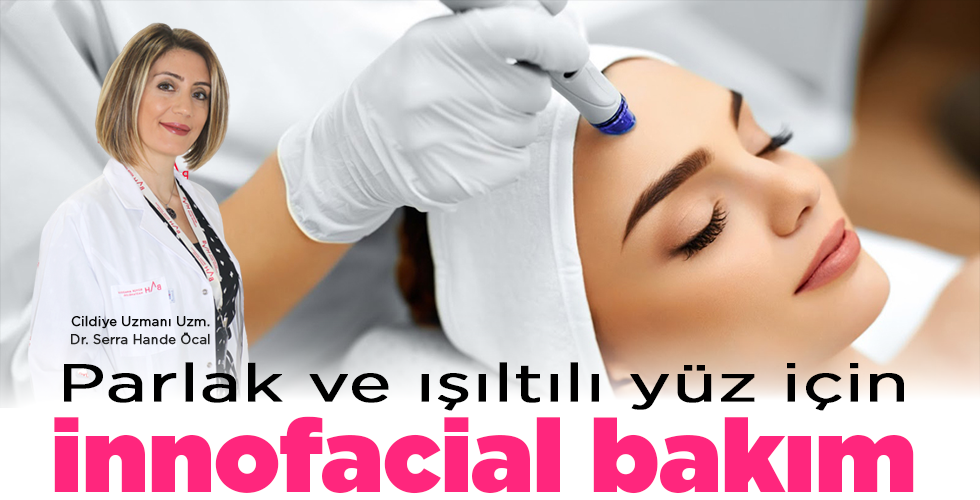 İnnofacial bakım ile yüzünüzde parlak ve ışıltılı görünüm sağlayın!