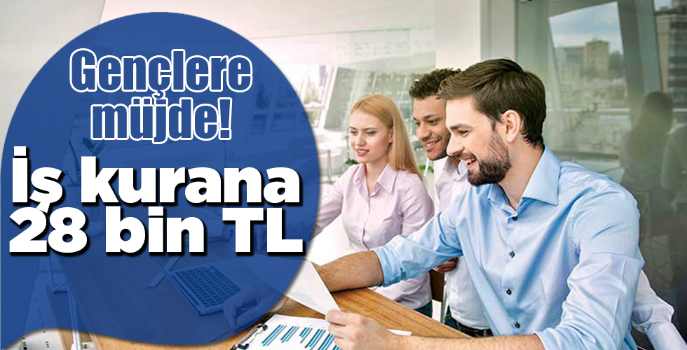 İş kurana 28 bin TL