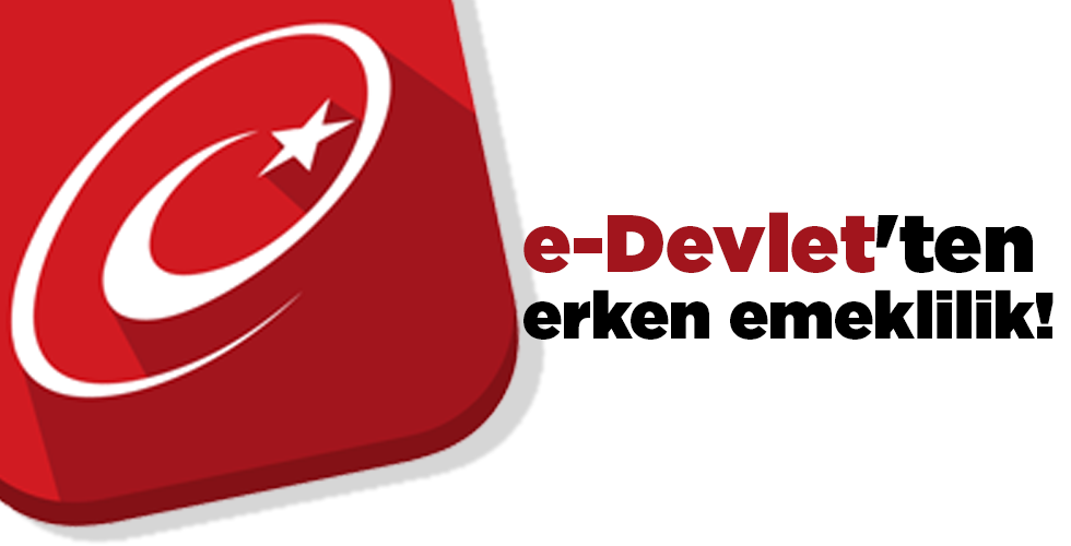 e-Devlet’ten erken emeklilik! Bu başvuru ile yıllar kazanabilirsiniz!