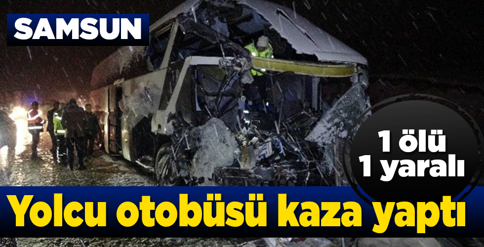 samsun’da trafik kazası 1 ölü 1 yaralı