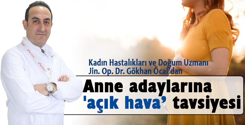 Anne adaylarına ‘açık hava’ tavsiyesi