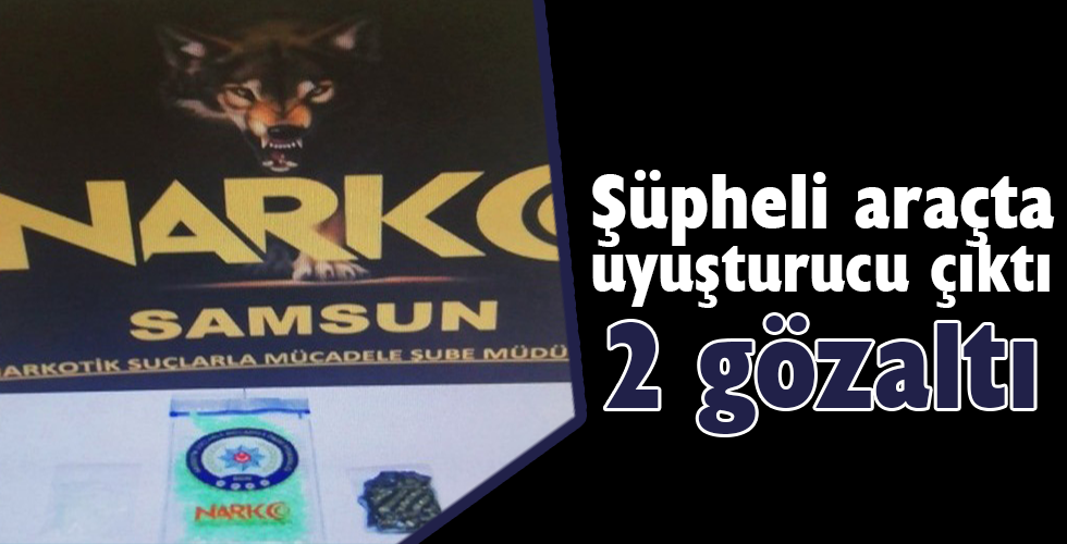 ŞÜPHELİ ARAÇTAN UYUŞTURUCU ÇIKTI