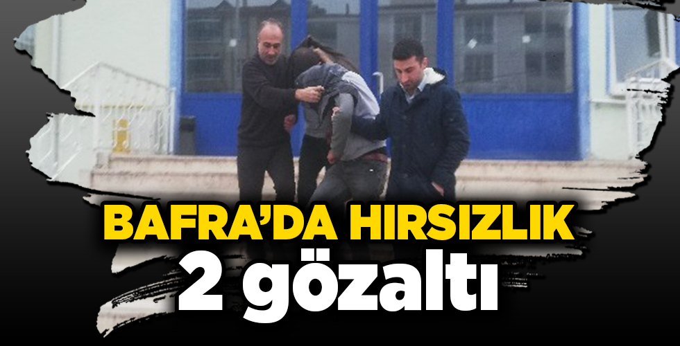 bafra’da hırsızlık 2 gözaltı