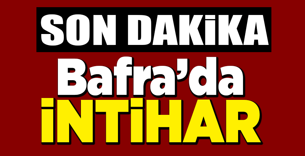 Bafra’da intihar