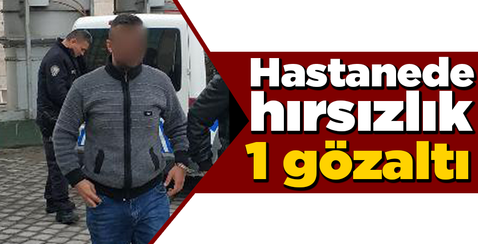 hastanede hırsızlık