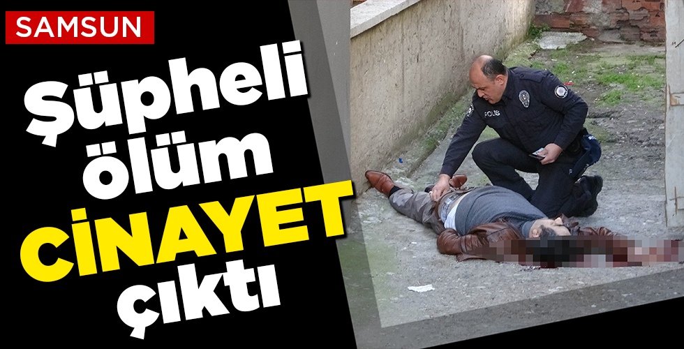 şüpheli ölüm cinayet çıktı