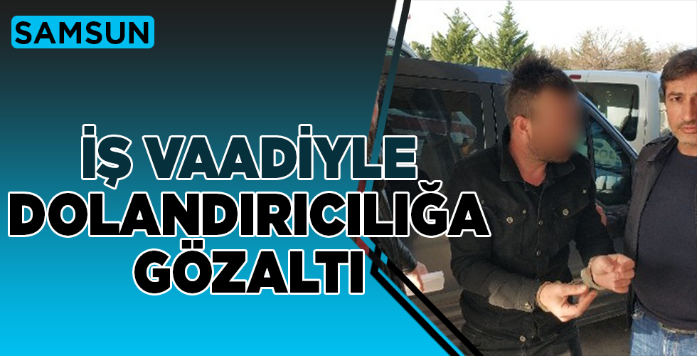 Yurt dışında iş vaadiyle dolandırıcılık iddiasına gözaltı
