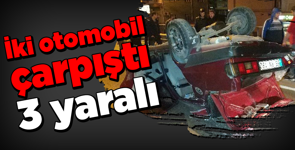 iki otomobil çarpıştı 3 yaralı