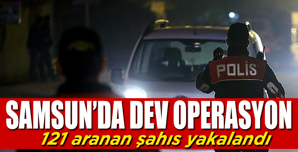 Samsun’da ‘huzur’ operasyonu