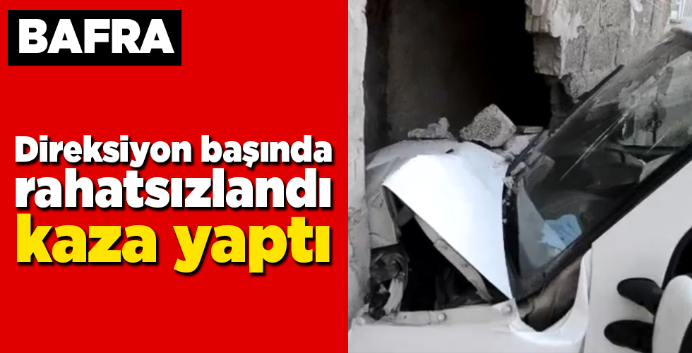 direksiyon başında rahatsızlandı kaza yaptı