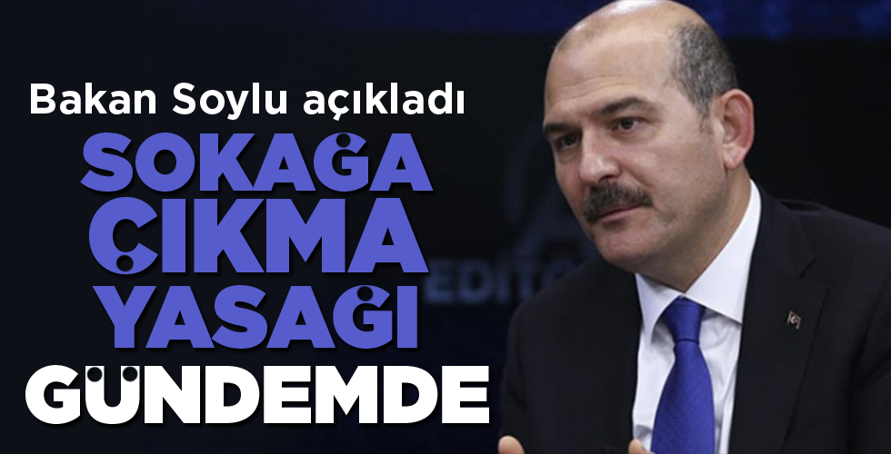 Bakan Soylu’dan sokağa çıkma yasağı ve af açıklaması!
