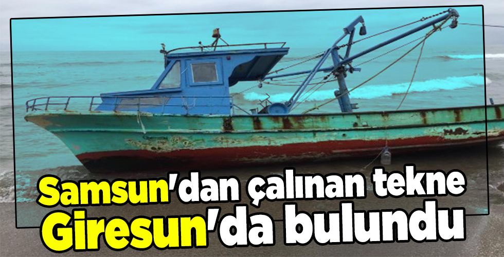 Samsun’dan çalınan tekne Giresun’da bulundu