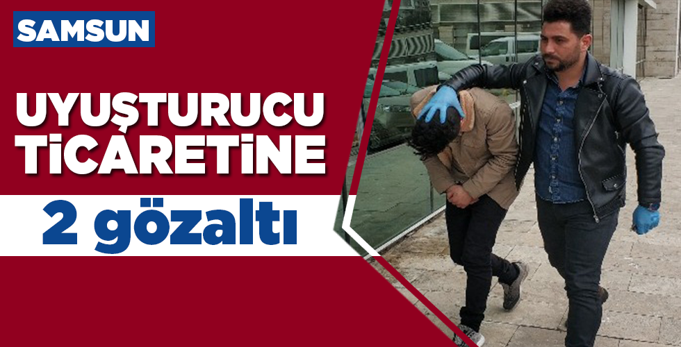 Samsun’da uyuşturucu ticaretinden 2 kişiye  gözaltı