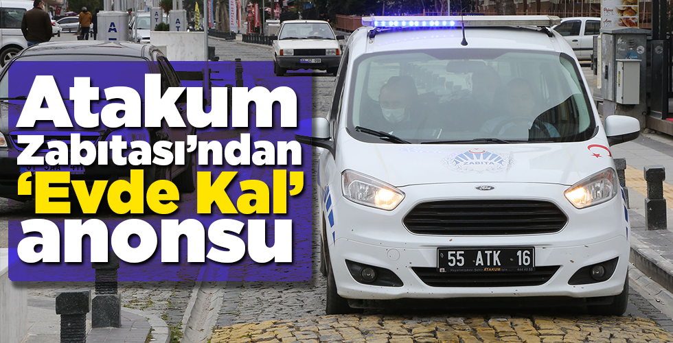 Atakum Zabıtası’ndan ‘Evde Kal’ anonsu