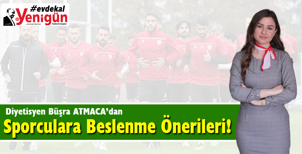 Diyetisyen Atmaca’dan Sporculara Beslenme Önerileri!