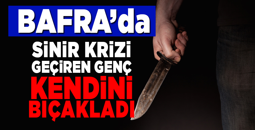 bafra’da bir kişi kendini bıçakladı