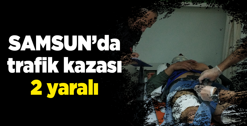 Samsun’da otomobil ile motosiklet çarpıştı: 2 yaralı