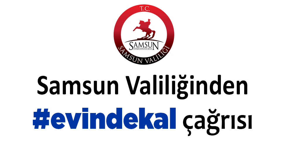 Samsun Valiliğinden evinde kal çağrısı
