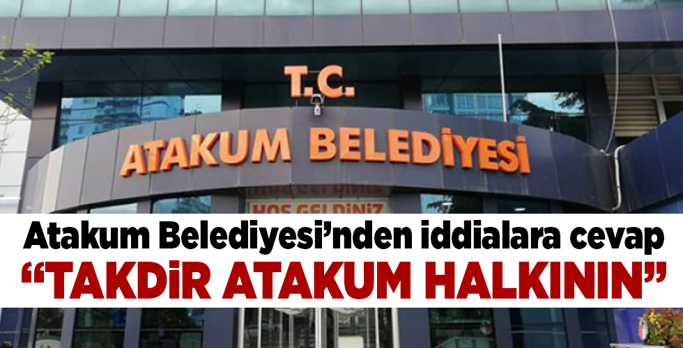 Atakum Belediyesi’nden iddialara cevap “TAKDİR ATAKUM HALKININ”