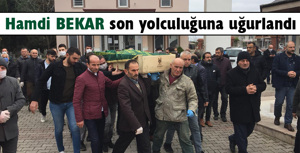 Hamdi Bekar Son Yolculuğuna Uğurlandı