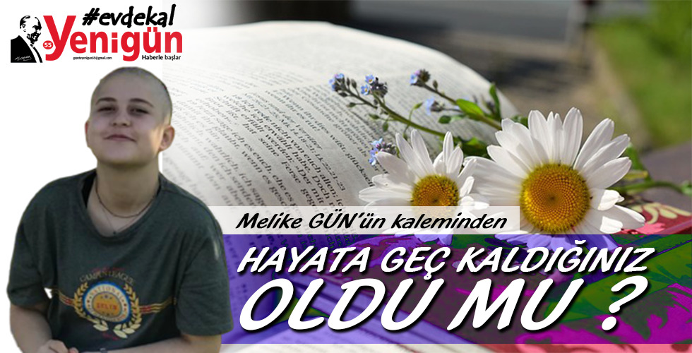 HAYATA GEÇ KALDIĞINIZ OLDU MU ? 