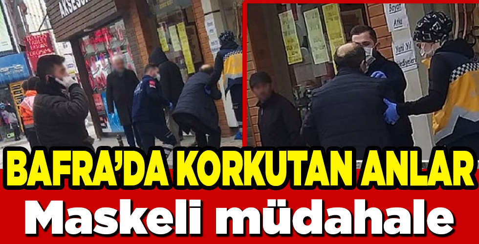 BAFRA’DA KORKUTAN ANLAR
