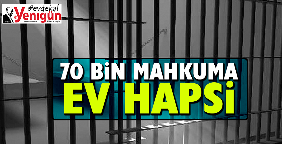 70 BİN KİŞİYE EV HAPSİ