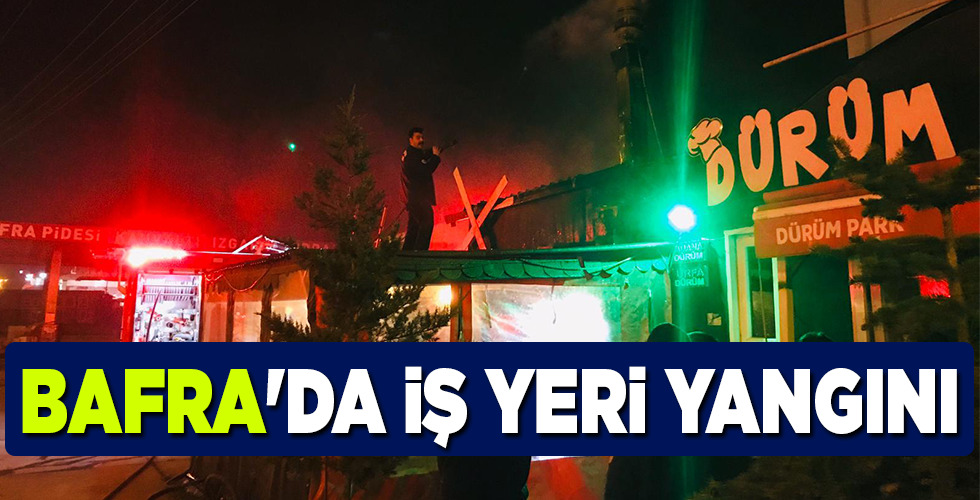 BAFRA’DA İŞ YERİ YANGINI