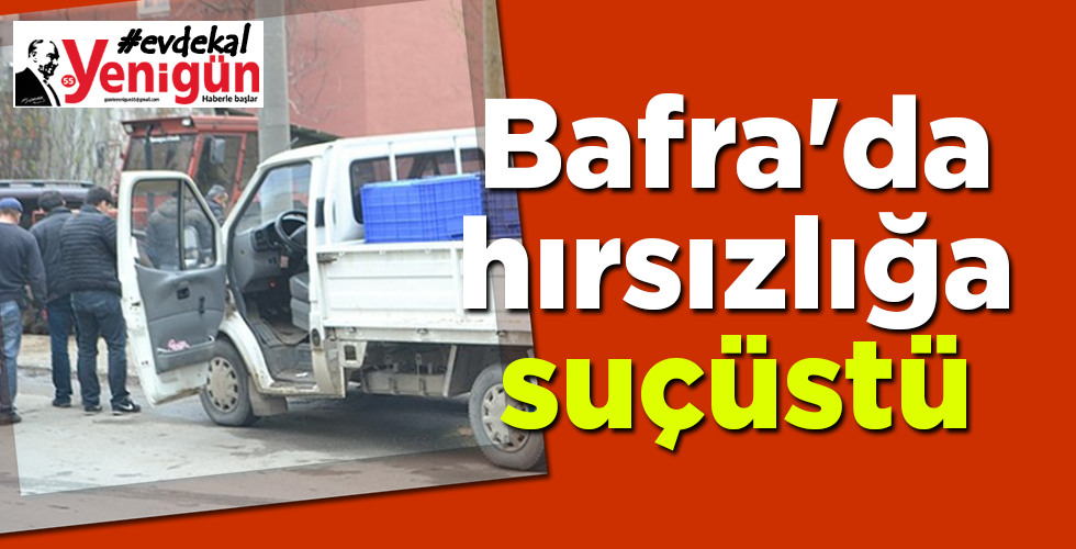 Bafra’da hırsızlığa suçüstü