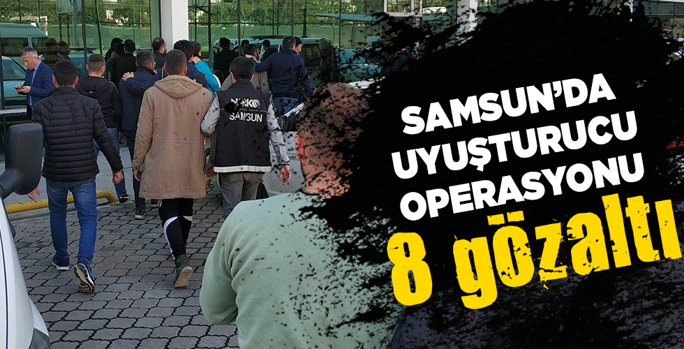 uyuşturucu operasyonu 8 gözaltı
