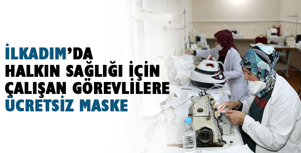 İLKADIM’DA HALKIN SAĞLIĞI İÇİN ÇALIŞAN GÖREVLİLERE ÜCRETSİZ MASKE