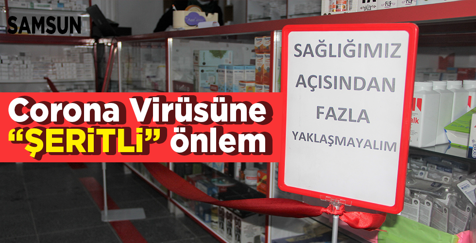 Samsun’da eczacılardan korona virüsüne şeritli önlem