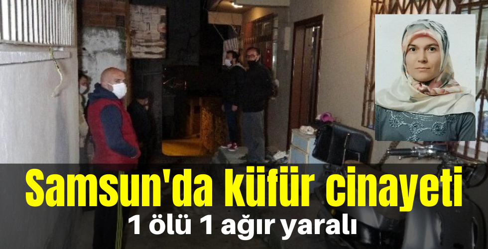 Samsun’da küfür cinayetle sonuçlandı