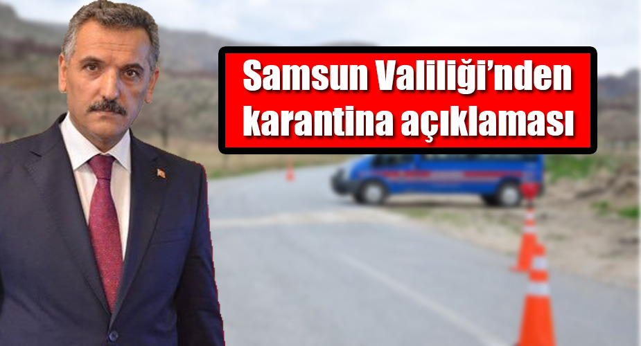 Samsun’da bir kırsal mahalle karantinaya alındı