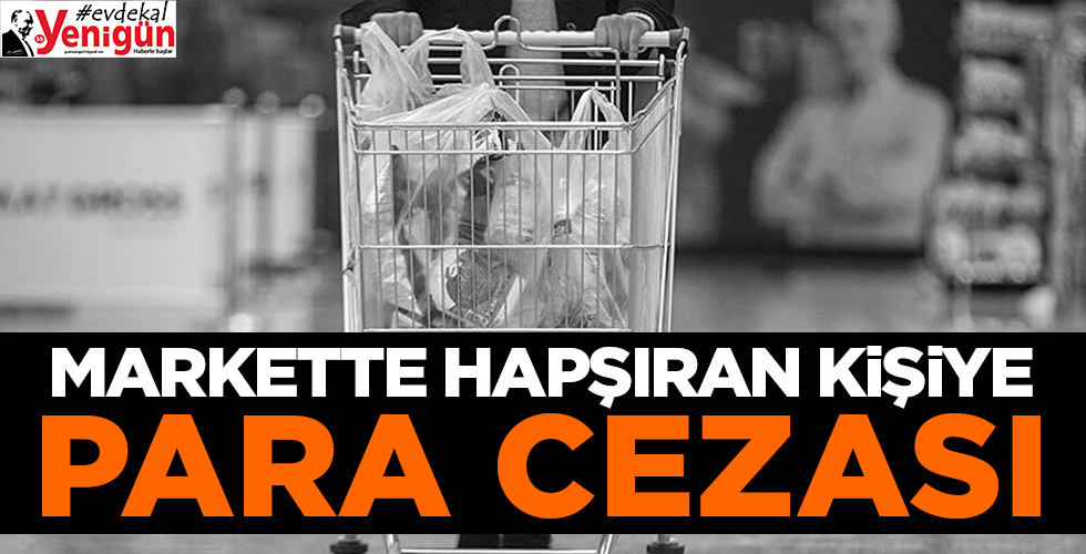 markette hapşıran müşteriye 392 TL ceza