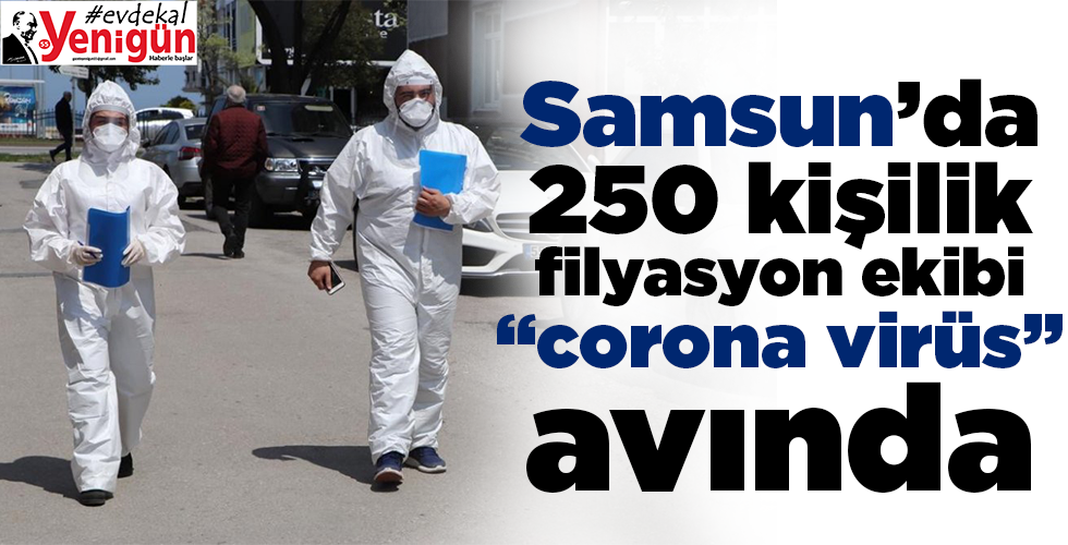 Samsun’da 250 kişilik filyasyon ekibi Korona virüs avında