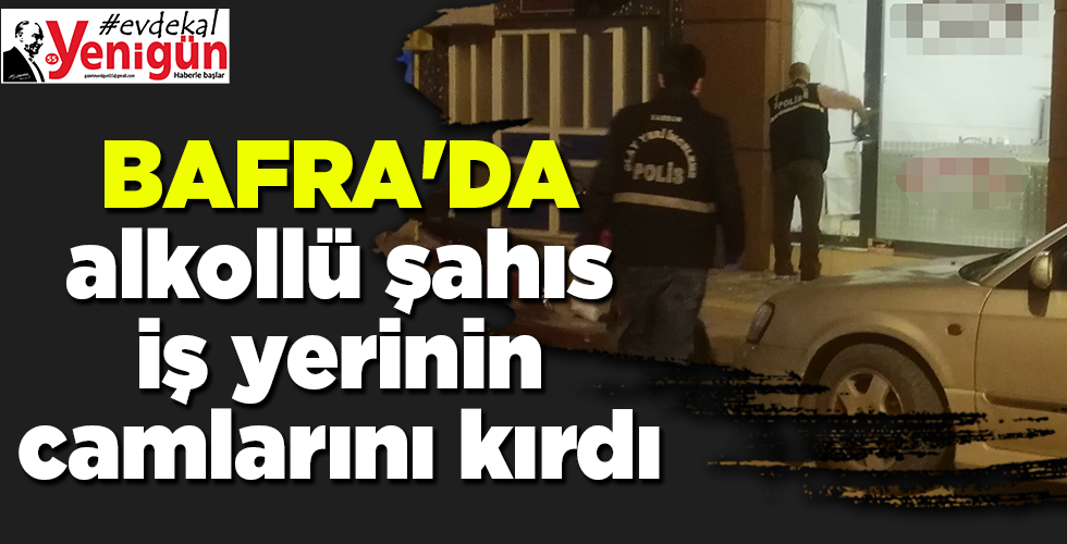 İş yerinin camını kıran alkollü şahıs gözaltına alındı