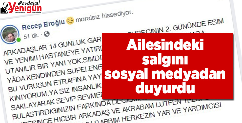 Ailesindeki salgını sosyal medyadan duyurdu