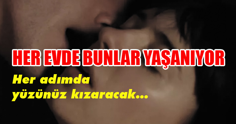 Her adımda yüzünüz kızaracak