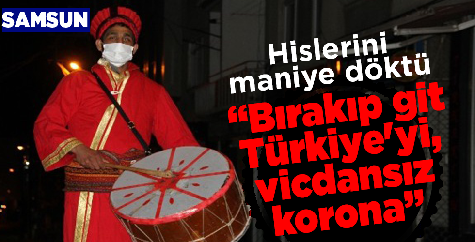 Korona manisiyle sahura kaldırıyor: “Bırakıp git Türkiye’yi, vicdansız korona”