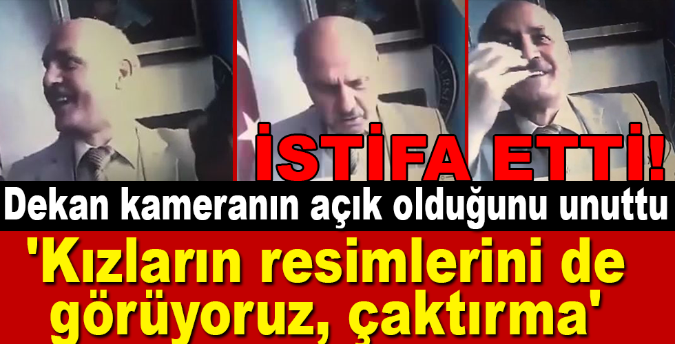 Dekan kameranın açık olduğunu unuttu: ‘Kızların resimlerini de görüyoruz, çaktırma’