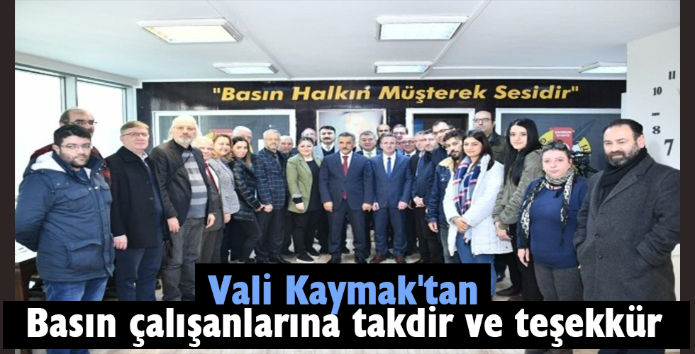 Vali Kaymak’tan basın çalışanlarına takdir ve teşekkür
