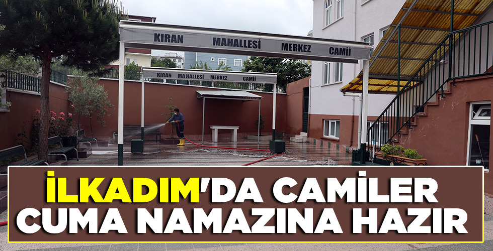 İLKADIM’DA CAMİLER CUMA NAMAZINA HAZIR