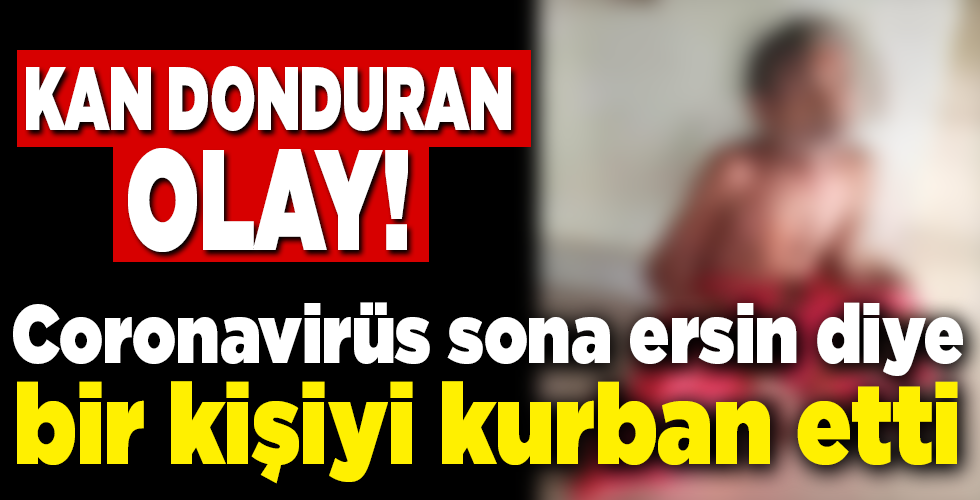 Rahip koronavirüsün sona ermesi için bir kişiyi kurban etti