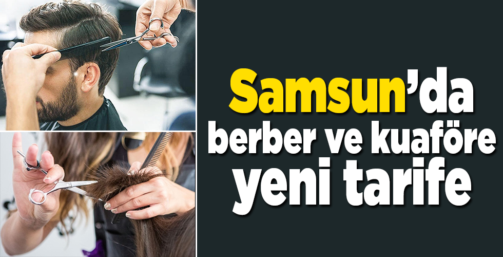 Samsun’da berber ve kuaföre yeni tarife